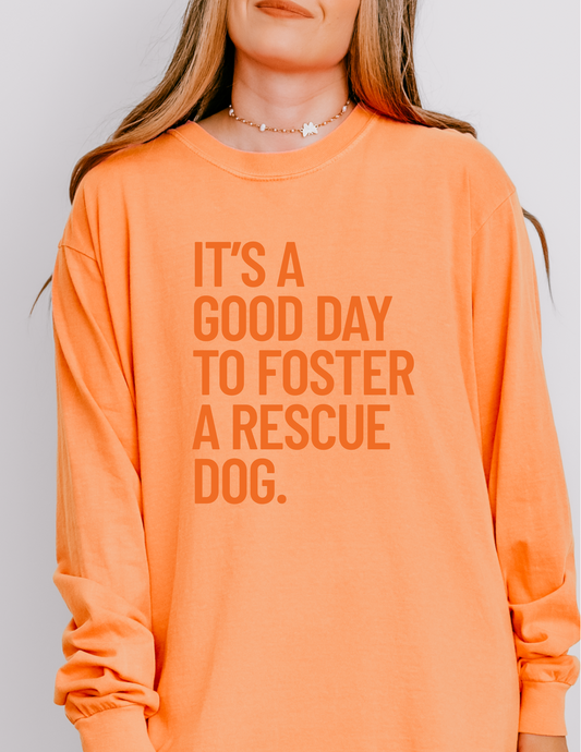 Foster A Rescue Dog Longsleeve Shirt